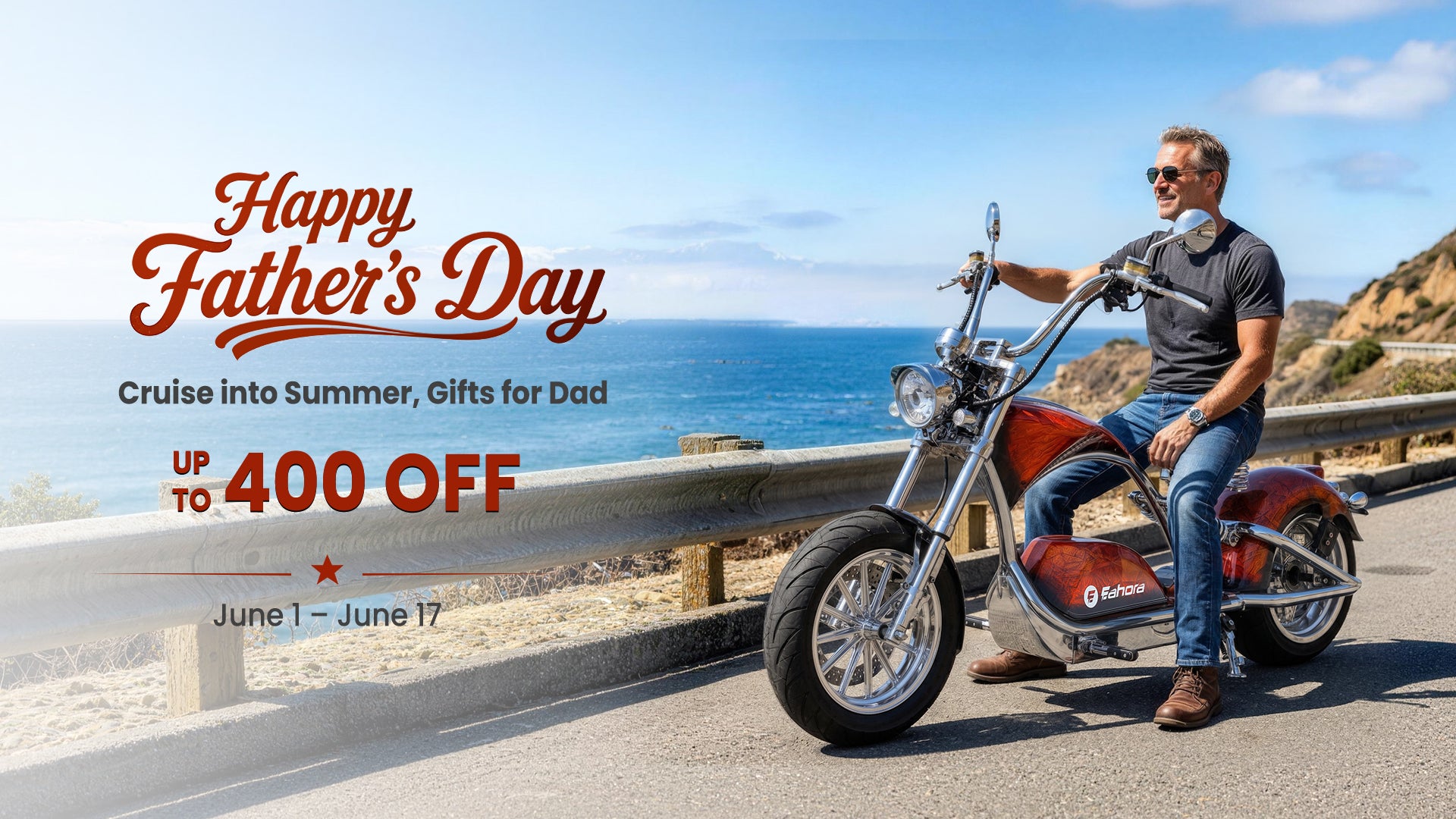Happy Father's Day sale banner: Man riding Eahora electric chopper motorcycle on coastal highway, up to $400 off gifts for dad, June 1-17 summer promotion